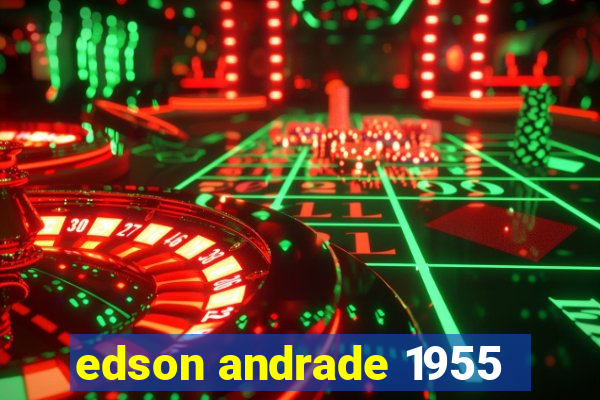 edson andrade 1955